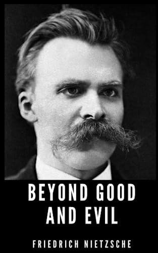 Beyond Good And Evil: The 1886 Philosophical Classic (Annotated) von Independently published